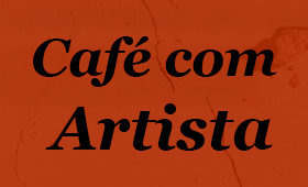 CAFÉ COM ARTISTA